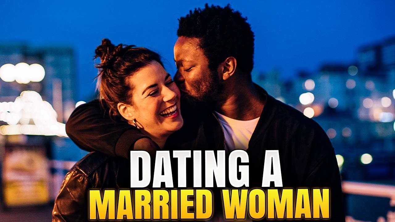 Dating A Married Woman 15 Things You Need To Know