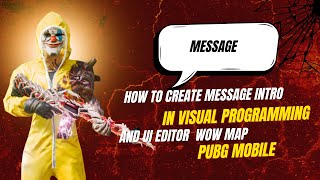 How to Create Message Intro in PUBG Mobile WOW Map | UI Editor + Visual Programming Tutorial