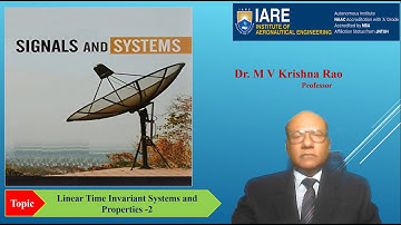Linear Time Invariant Systems and Properties - 2 by Dr. M V Krishna Rao