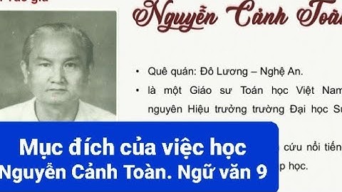 Mục đích của việc học - Nguyễn Cảnh Toàn. Ngữ văn 9 Cánh Diều