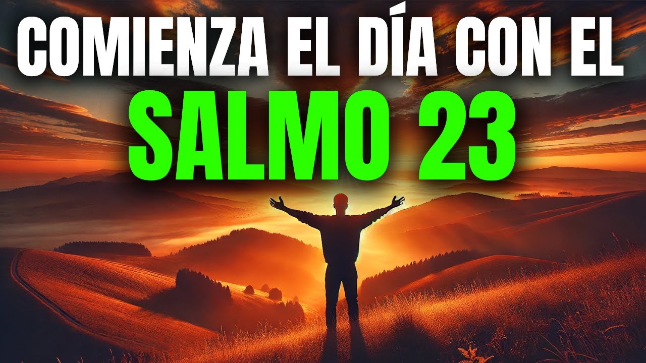 ORACIÓN DE LA MAÑANA CON EL SALMO 23 | PODEROSA ORACIÓN PARA LA ...