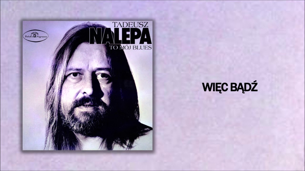 在 YouTube 上观看 Tadeusz Nalepa - Więc bądź [Official Audio]