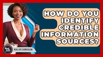 How Do You Identify Credible Information Sources? - Real Life Curriculum