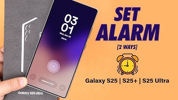 Galaxy S25 Ultra/S25+: How to Set Alarm on Samsung! [2 Ways to Create]