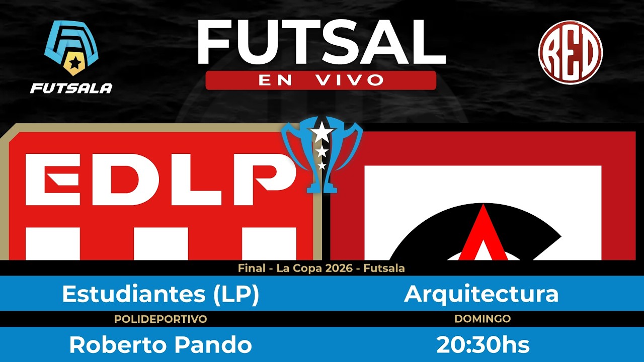 🔴 Estudiantes (LP) vs Arquitectura - Final - La Copa - Futsala 2026
