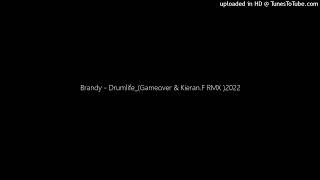 Brandy - Drumlife_(Gameover & Kieran.F RMX )2022