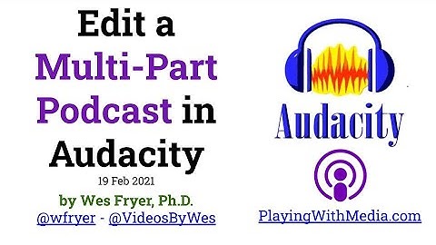 Edit a Multi-Part Podcast in Audacity