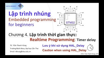 Lập trình nhúng STM32-Chương 4.4. Cơ chế hoạt động của hàm HAL_Delay và lưu ý khi sử dụng |Real-time