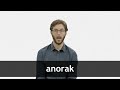 How to pronounce ANORAK in French