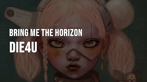 Bring Me The Horizon - DiE4u [Clean - Lyrics]