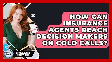 How Can Insurance Agents Reach Decision Makers On Cold Calls? - Insurance Agent Success Guide