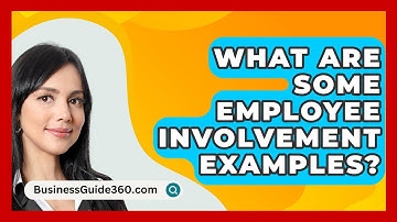 What Are Some Employee Involvement Examples? - BusinessGuide360.com