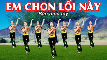☘️ EM CHỌN LỐI NÀY ( BẢN MÚA TAY ) BIÊN ĐẠO MỚI / ĐÃ CÓ HƯỚNG DẪN Ở DƯỚI VIDEO NÀY 👇