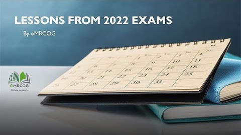 MRCOG part2: Lessons from 2022 exams