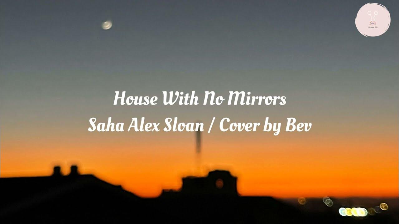 [House with no mirrors ]Lyrics (Cover by Bev) YouTube