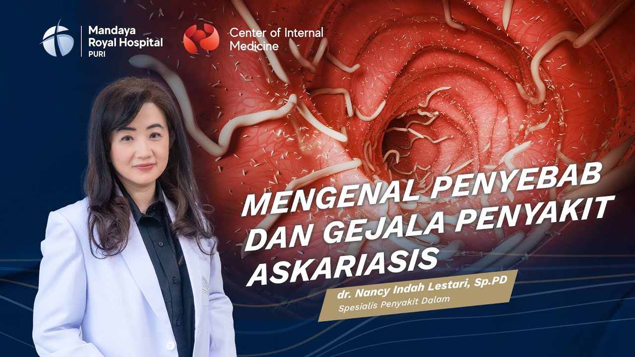 Penanganan & Pencegahan Penyakit Cacing Askariasis | Mandaya Royal Hospital Puri