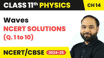 Waves - NCERT Solutions (Que. 1 to 10) | Class 11 Physics Chapter 14 | CBSE 2025-26