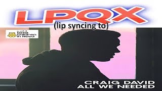 Craig David - All We Needed (Children in Need 2016) (Lip Sync video) (LPQX)