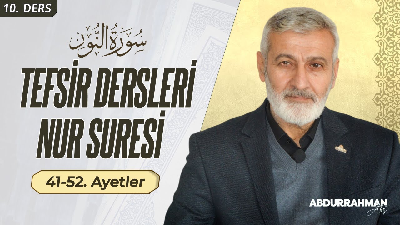 Nur Suresi 41-52. Âyeti Kerimeler | Abdurrahman Ateş (13 Şubat 2024)
