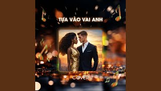 Download Lagu Tựa Vào Vai Anh (Cover)