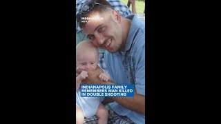 Indianapolis family remembers man killed in double shooting