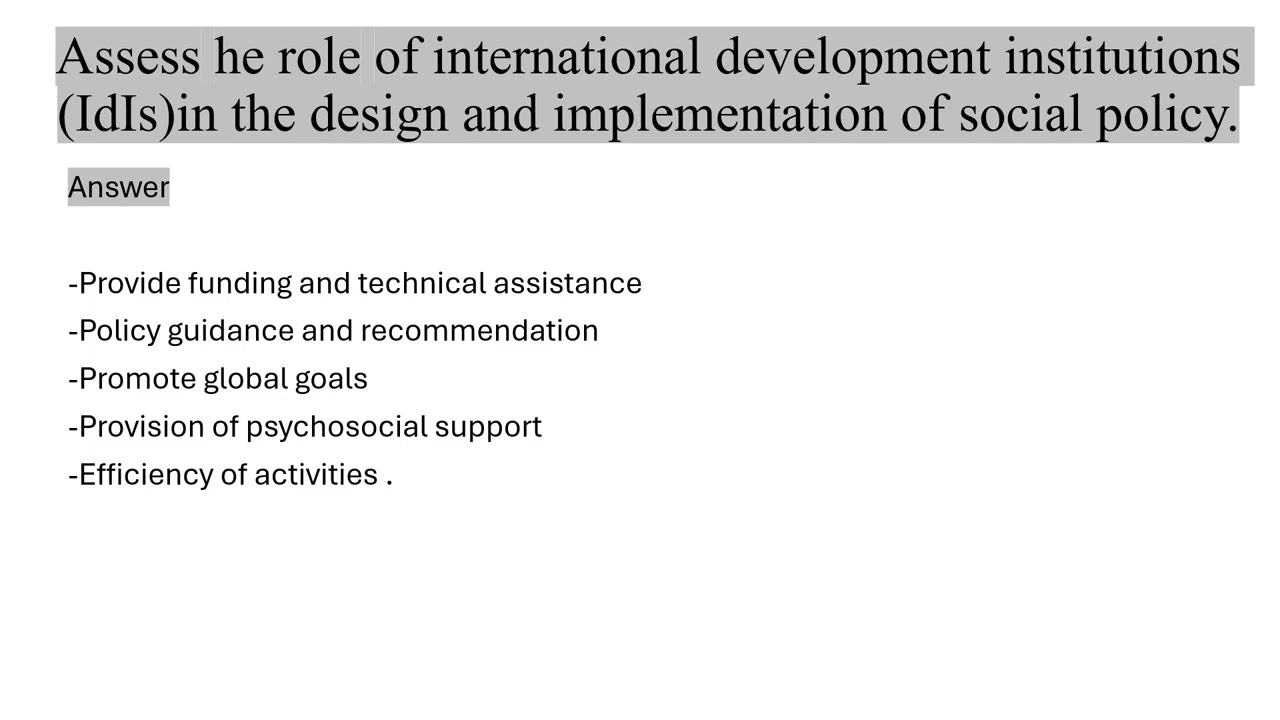 Assess  role of international development institutions in design & implementation of social policy 