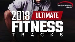 Workout Music Source // 2018 Ultimate Fitness Tracks (Unmixed Tracks for Gym and General Fitness)