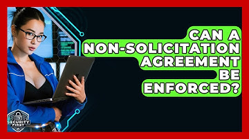 Can A Non-Solicitation Agreement Be Enforced? - SecurityFirstCorp.com
