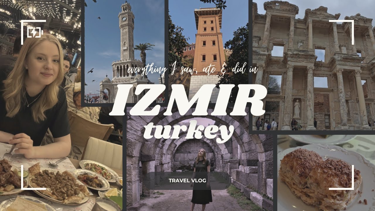 Izmir vlog | everything I saw, ate, and did during my trip to Izmir ...