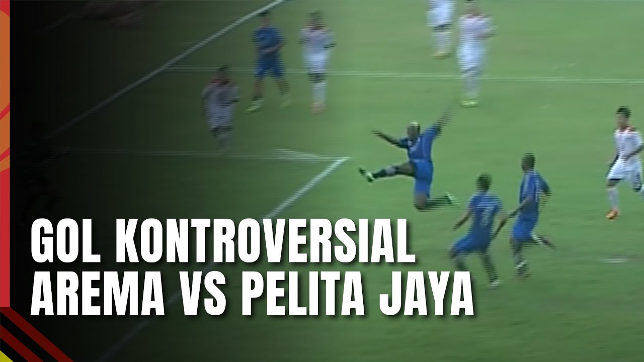 GOL KONTROVERSIAL MENANGKAN AREMA ATAS PELITA JAYA KARAWANG