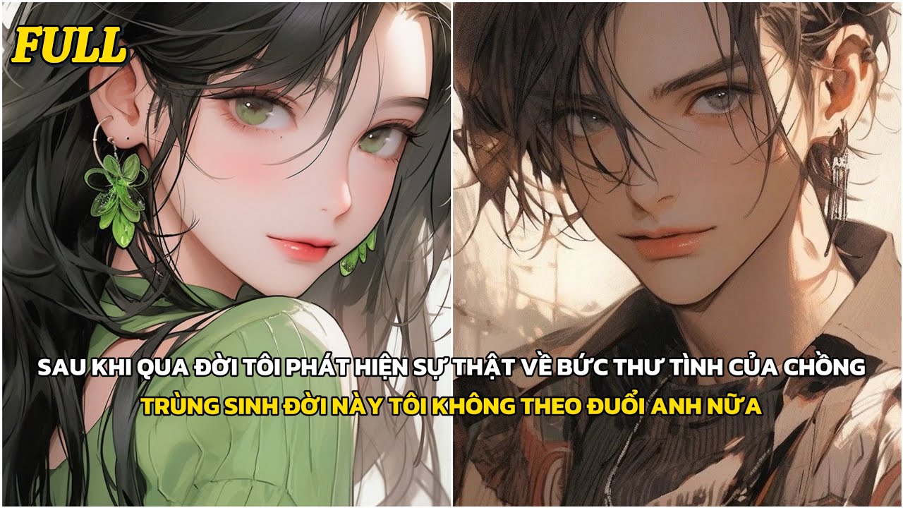 FULL | TRÙNG SINH ĐỜI NÀY TÔI KHÔNG THEO ĐUỔI ANH NỮA | TRUYỆN AUDIO