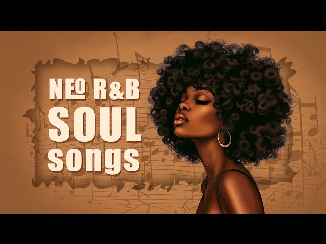 Neo soul music | The best soul/rnb playlist for your mood - Chill soul songs 2024 class=