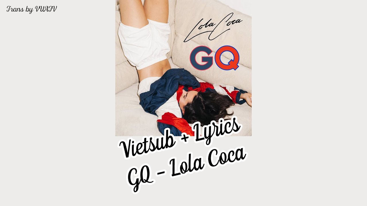 Nhạc Tik Tok gây nghiện Vietsub + Lyrics GQ Lola Coca YouTube Nhạc Tik Tok gây nghiện Vietsub + Lyrics GQ Lola Coca YouTube