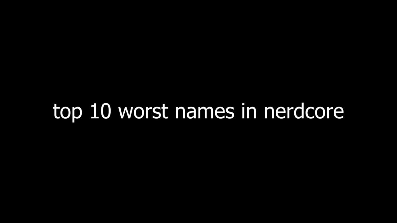 the top 10 worst names in nerdcore