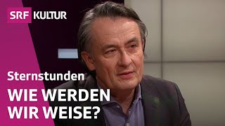 Gert Scobel: Weisheit - braucht man das heute noch? | Sternstunde Philosophie | SRF Kultur