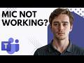 Microphone Not Working in Microsoft Teams? Follow This Step by Step Guide