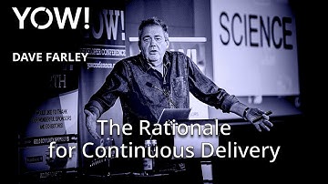 The Rationale for Continuous Delivery • Dave Farley • YOW! 2018