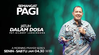 Semangat Pagi | Jatuh Dalam Dosa | Senin, 22 April 2024