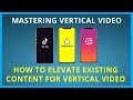 Tongal 101 mastering vertical  how to elevate existing content for vertical