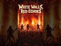 White Walls, Red Echoes 