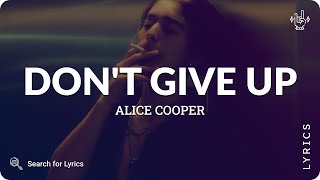 Alice Cooper - Don&#39;t Give Up (Lyrics for Desktop)