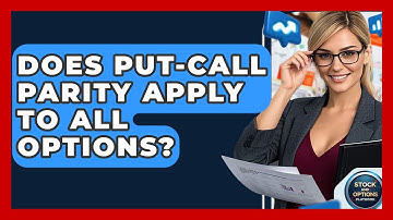 Does Put-Call Parity Apply To All Options? - Stock and Options Playbook
