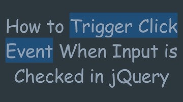 How to Trigger Click Event When Input is Checked in jQuery