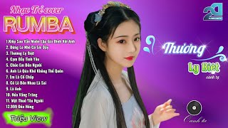 THƯƠNG LY BIỆT COVER RUMBA - LK Nhạc Trẻ Rumba 8x 9x Hót TikTok - ALBUM RUMBA MỚI NHẤT 224