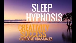 Sleep Hypnosis Creativity Success Overcoming Obstacles Positive Mind Training--Long