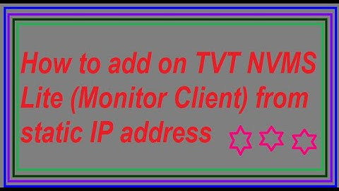 How to add on TVT NVMS Lite Monitor Client from static IP address