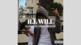 El Loco - ILL WILL (Official Music Video) ft. Owa Corleone