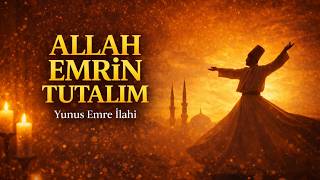 Allah Emrin Tutalım - İlahi -Yunus Emre