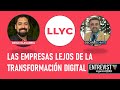 🎙️ Diego Olavarria (LLYC) 💪 Las empresas lejos de la transformación digital 🚀