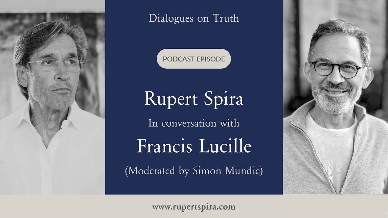 DIALOGUES ON TRUTH Podcast： Rupert Spira with Francis Lucille Moderated by Simon Mundie